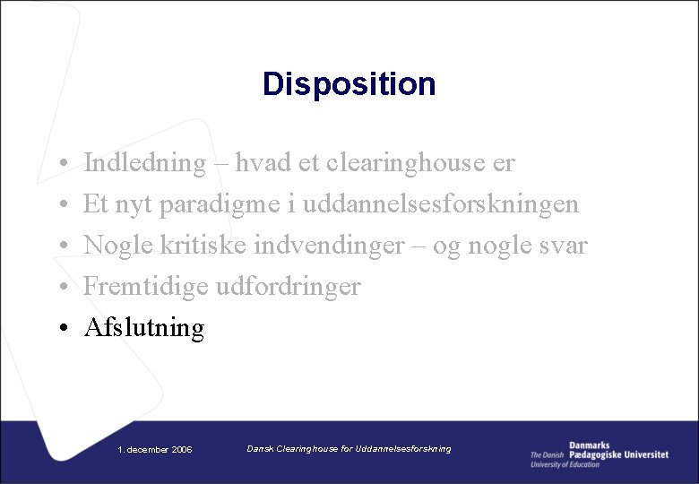 Disposition • • • Indledning – hvad et clearinghouse er Et nyt paradigme i