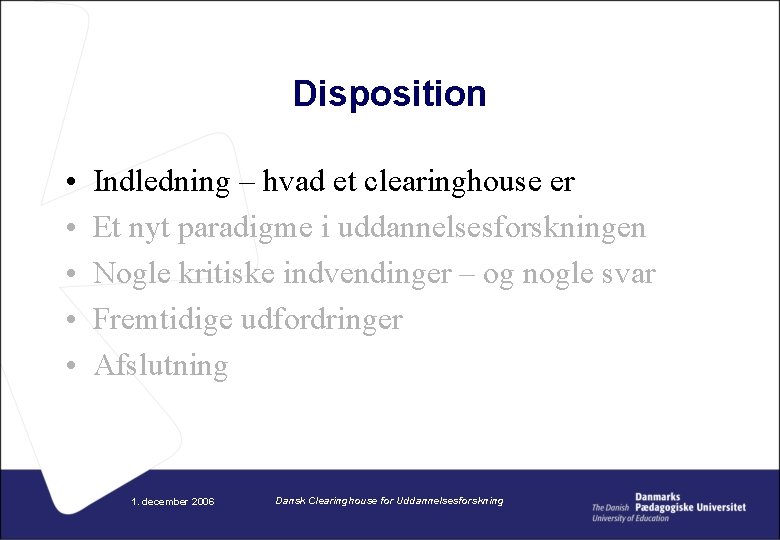 Disposition • • • Indledning – hvad et clearinghouse er Et nyt paradigme i