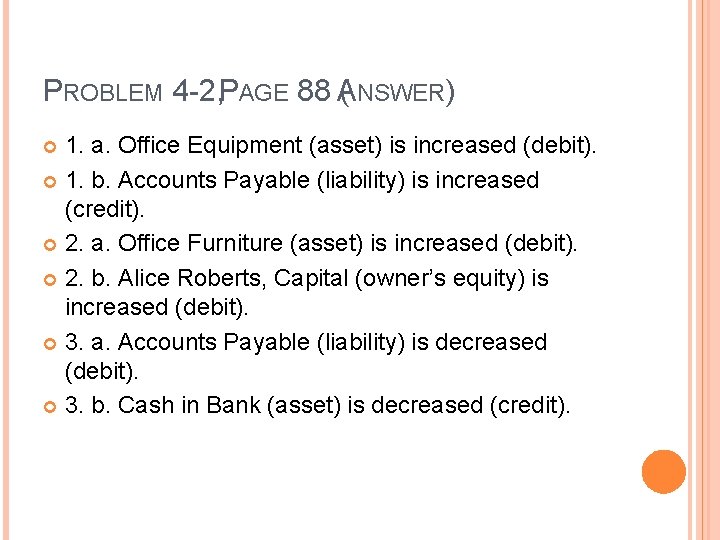 PROBLEM 4 -2, PAGE 88 A ( NSWER) 1. a. Office Equipment (asset) is