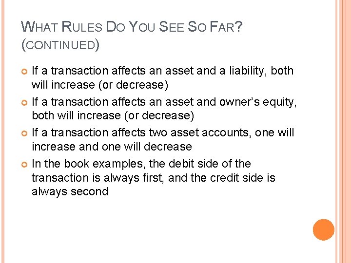 WHAT RULES DO YOU SEE SO FAR? (CONTINUED) If a transaction affects an asset