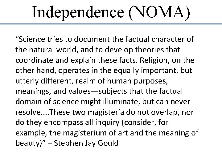 Independence (NOMA) “Science tries to document the factual character of the natural world, and