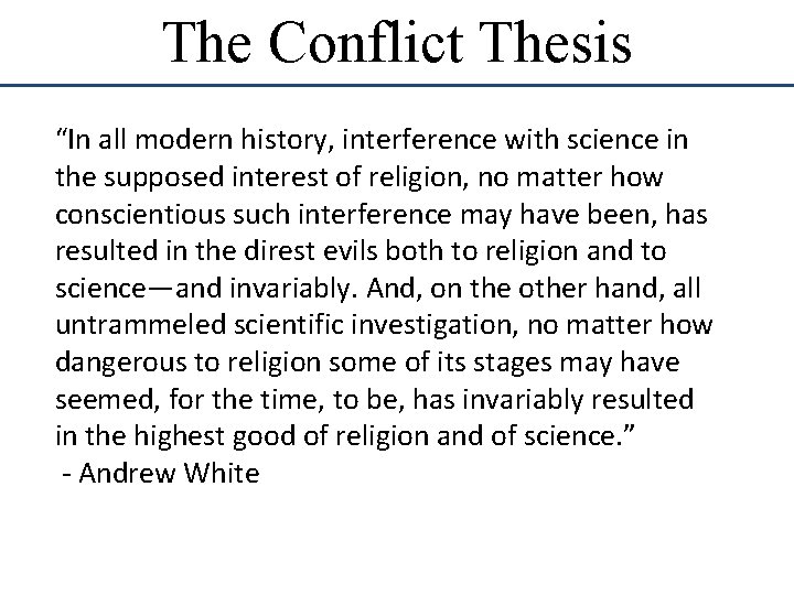 The Conflict Thesis “In all modern history, interference with science in the supposed interest