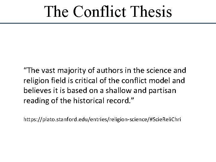 The Conflict Thesis “The vast majority of authors in the science and religion field