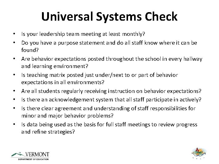 Universal Systems Check • Is your leadership team meeting at least monthly? • Do
