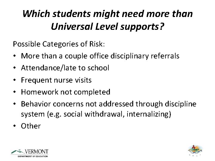 Which students might need more than Universal Level supports? Possible Categories of Risk: •