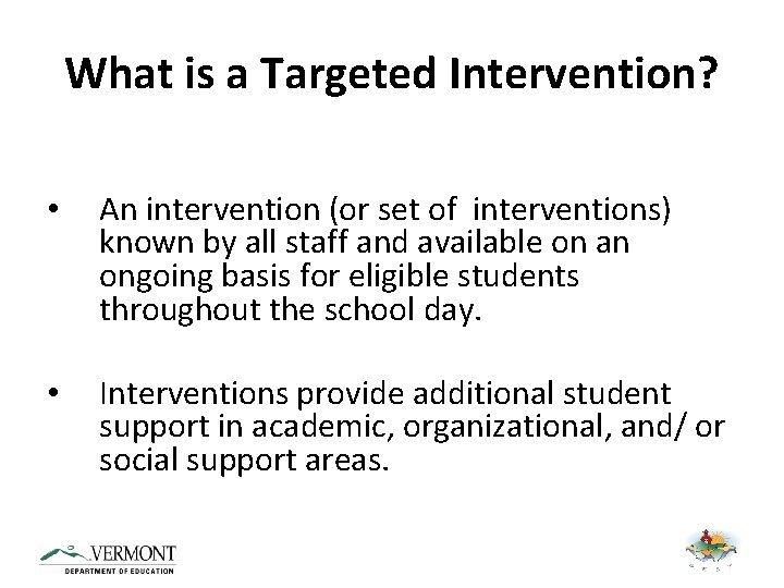 What is a Targeted Intervention? • An intervention (or set of interventions) known by
