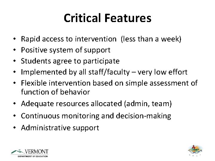 Critical Features Rapid access to intervention (less than a week) Positive system of support