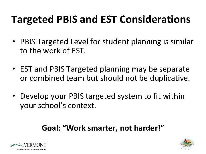 Targeted PBIS and EST Considerations • PBIS Targeted Level for student planning is similar
