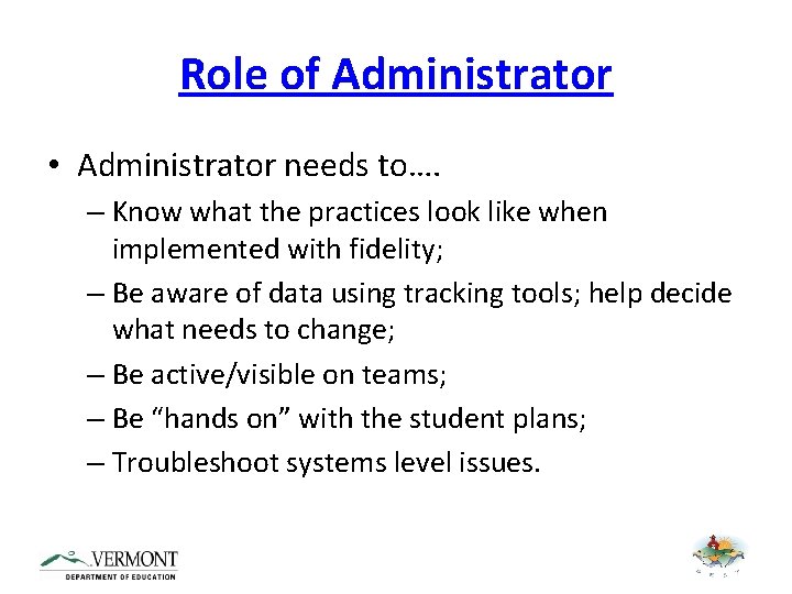 Role of Administrator • Administrator needs to…. – Know what the practices look like