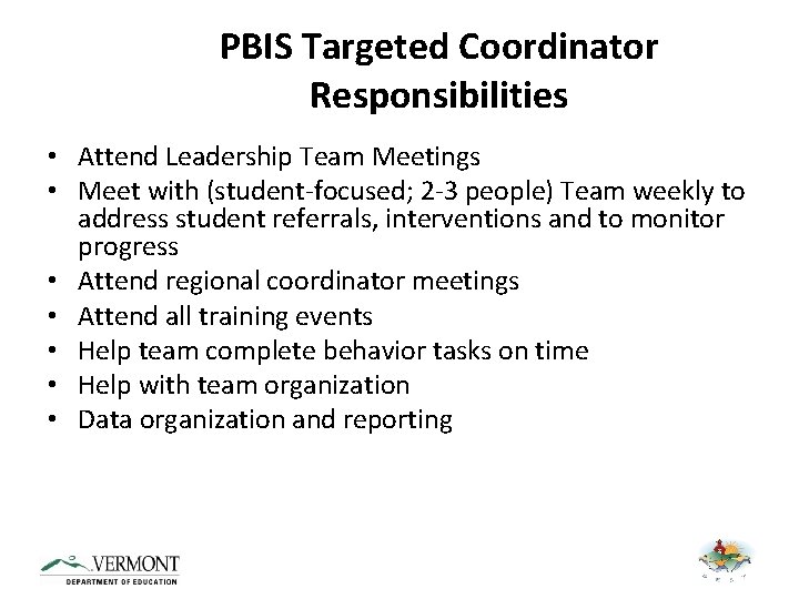 PBIS Targeted Coordinator Responsibilities • Attend Leadership Team Meetings • Meet with (student-focused; 2