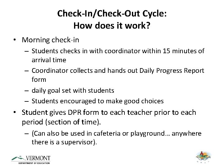 Check-In/Check-Out Cycle: How does it work? • Morning check-in – Students checks in with