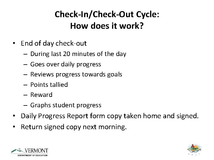 Check-In/Check-Out Cycle: How does it work? • End of day check-out – – –