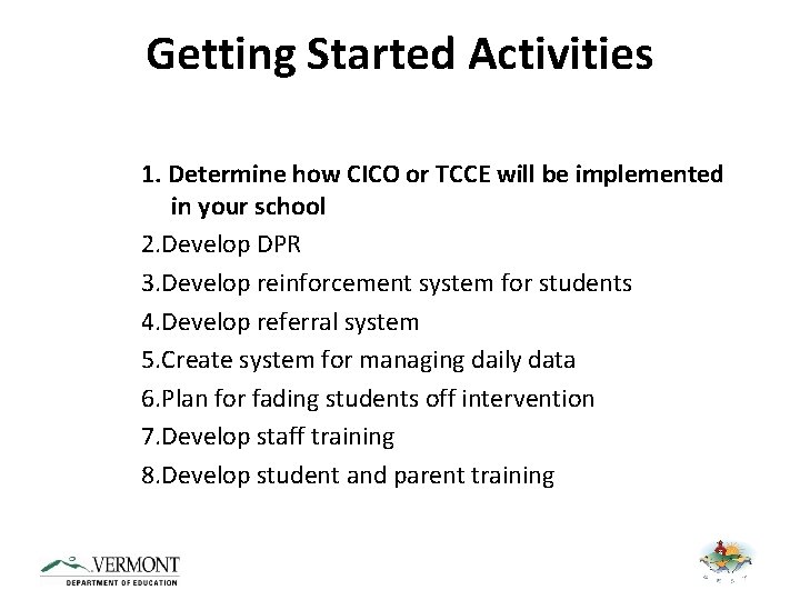 Getting Started Activities 1. Determine how CICO or TCCE will be implemented in your