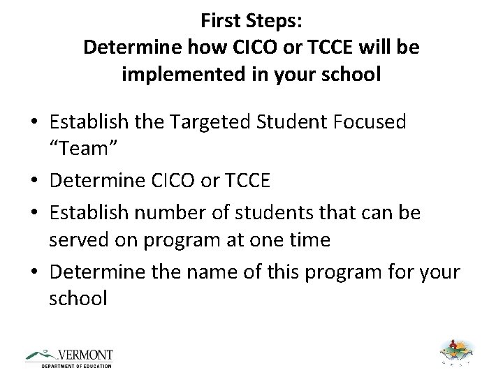 First Steps: Determine how CICO or TCCE will be implemented in your school •
