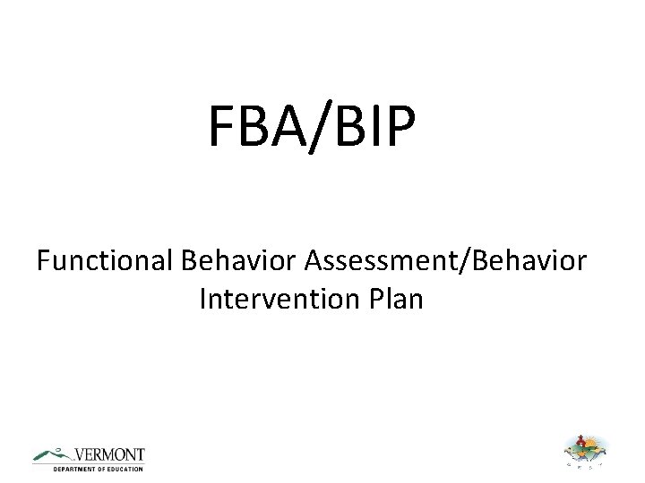FBA/BIP Functional Behavior Assessment/Behavior Intervention Plan 