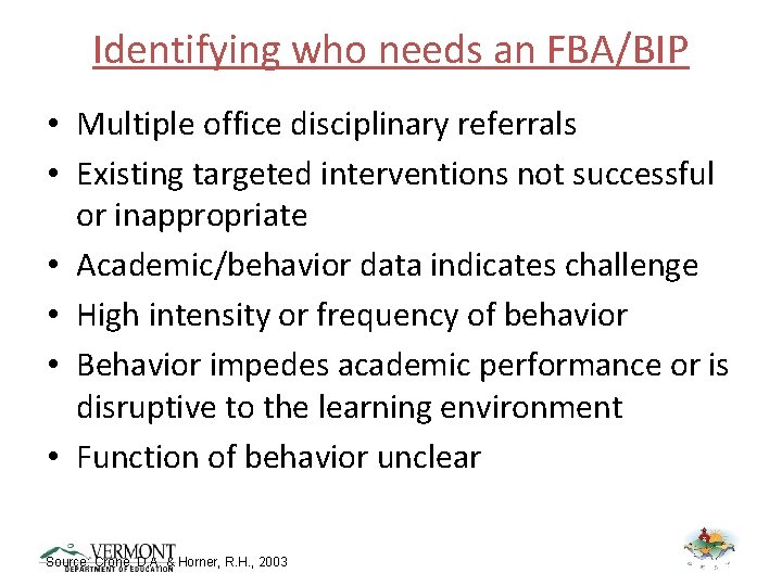 Identifying who needs an FBA/BIP • Multiple office disciplinary referrals • Existing targeted interventions