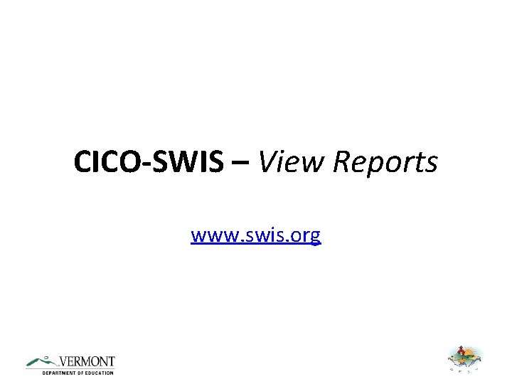 CICO-SWIS – View Reports www. swis. org 