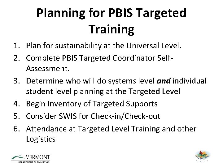 Planning for PBIS Targeted Training 1. Plan for sustainability at the Universal Level. 2.