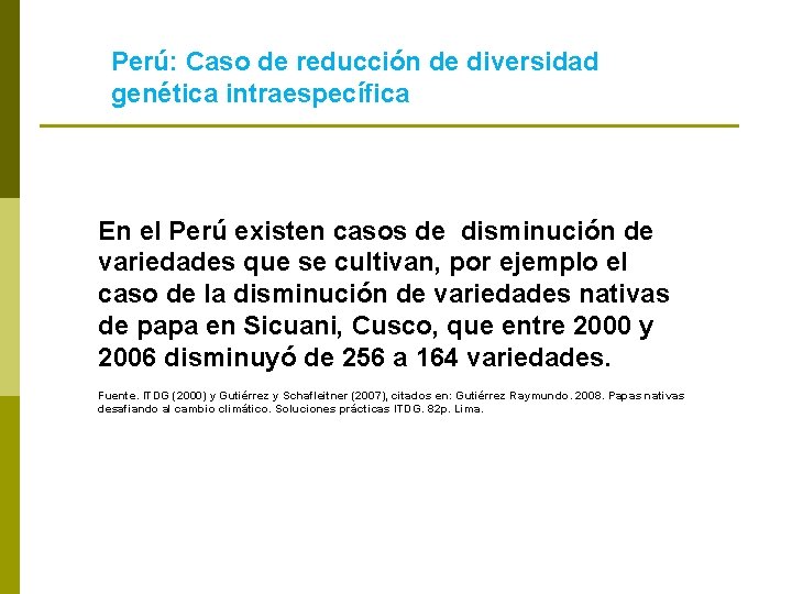 Perú: Caso de reducción de diversidad genética intraespecífica En el Perú existen casos de