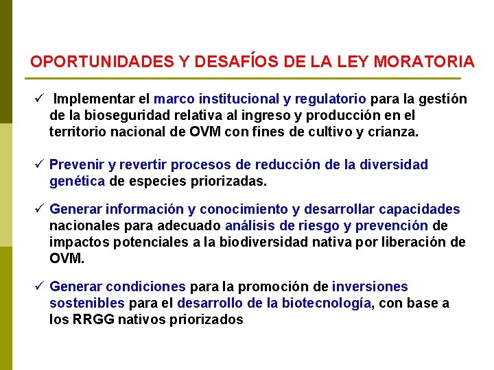 OPORTUNIDADES Y DESAFÍOS DE LA LEY MORATORIA ü Implementar el marco institucional y regulatorio