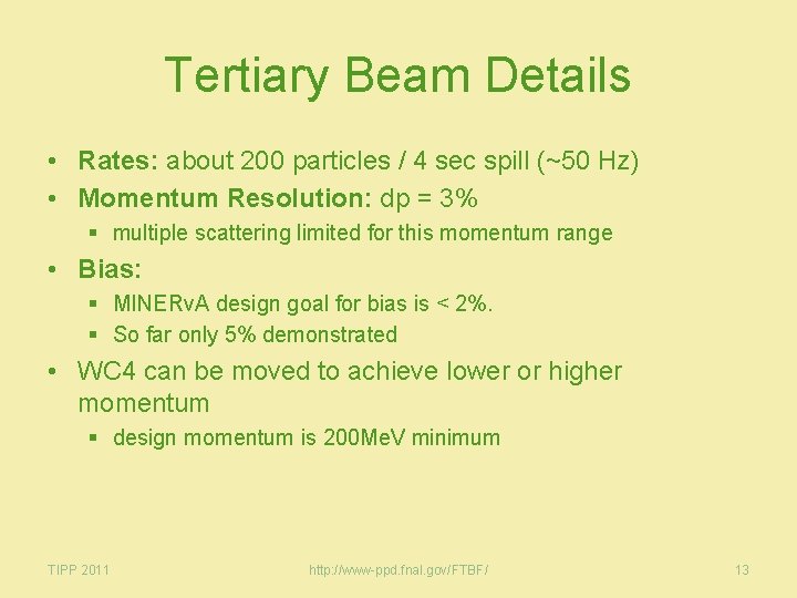 Tertiary Beam Details • Rates: about 200 particles / 4 sec spill (~50 Hz)