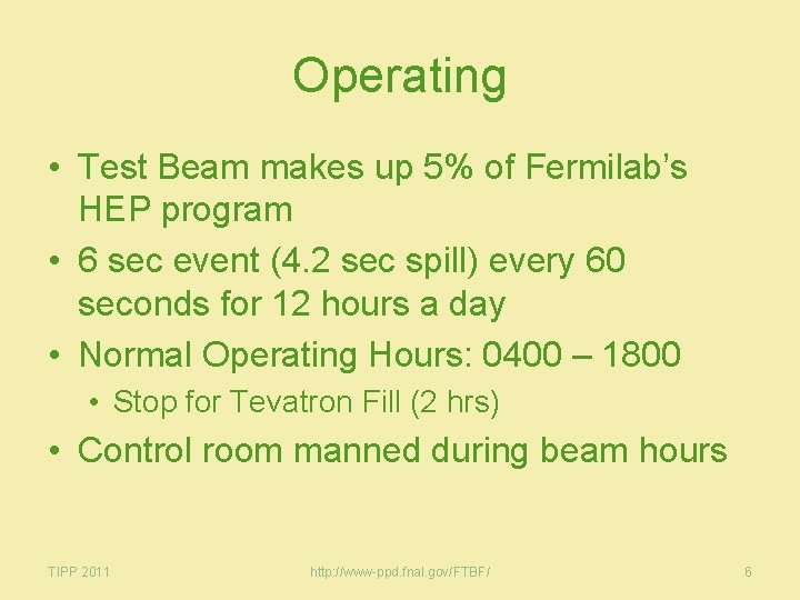 Operating • Test Beam makes up 5% of Fermilab’s HEP program • 6 sec