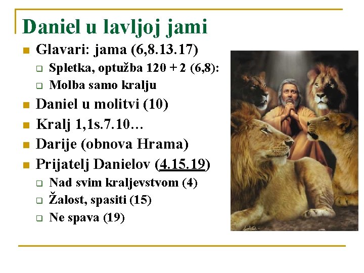 Daniel u lavljoj jami n Glavari: jama (6, 8. 13. 17) q q n