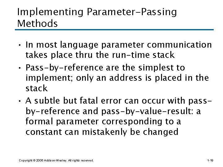 Implementing Parameter-Passing Methods • In most language parameter communication takes place thru the run-time