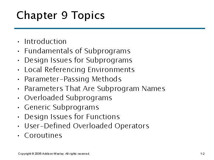 Chapter 9 Topics • • • Introduction Fundamentals of Subprograms Design Issues for Subprograms