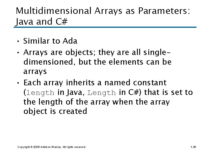 Multidimensional Arrays as Parameters: Java and C# • Similar to Ada • Arrays are