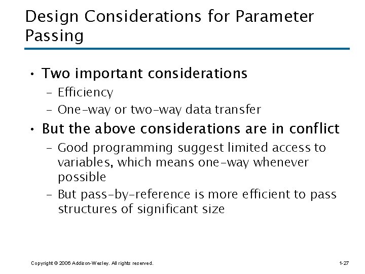 Design Considerations for Parameter Passing • Two important considerations – Efficiency – One-way or