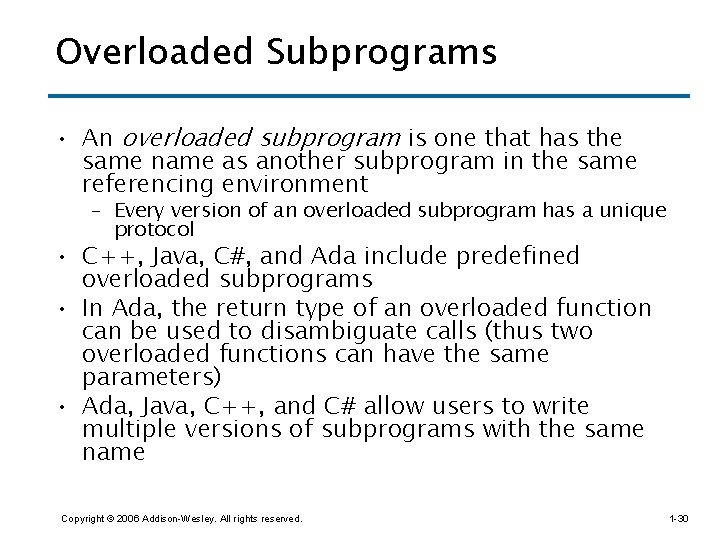 Overloaded Subprograms • An overloaded subprogram is one that has the same name as