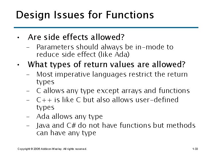 Design Issues for Functions • Are side effects allowed? – Parameters should always be