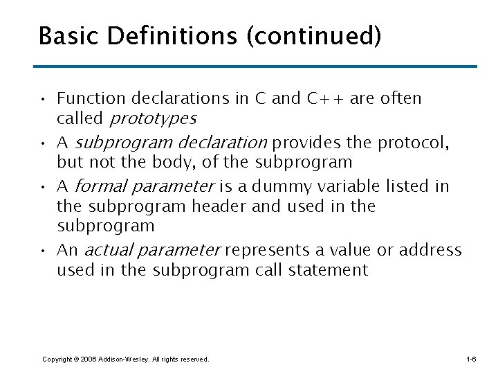 Basic Definitions (continued) • Function declarations in C and C++ are often called prototypes