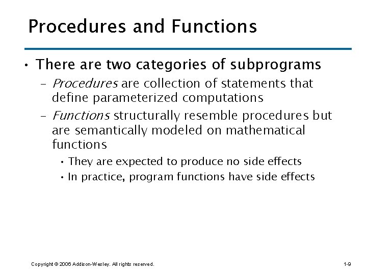 Procedures and Functions • There are two categories of subprograms – Procedures are collection