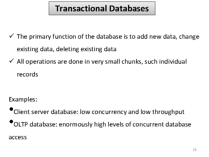 Transactional Databases ü The primary function of the database is to add new data, Transactional Databases ü The primary function of the database is to add new data,