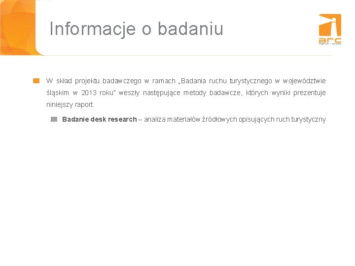 Informacje o badaniu W skład projektu badawczego w ramach „Badania ruchu turystycznego w województwie