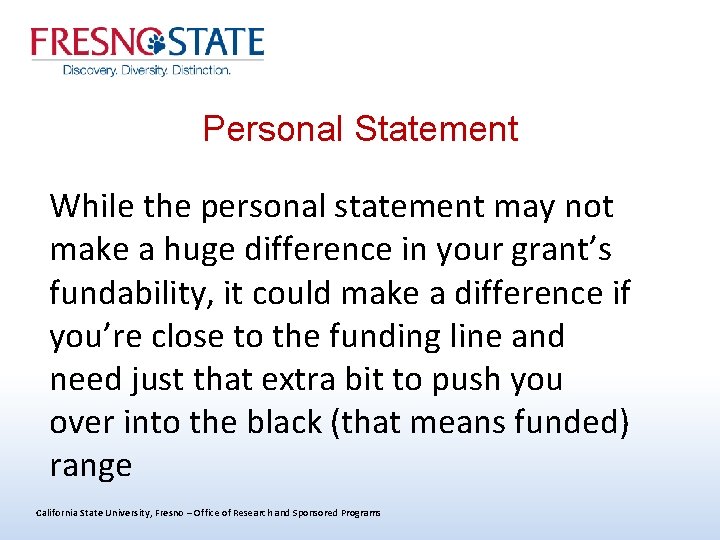Personal Statement While the personal statement may not make a huge difference in your