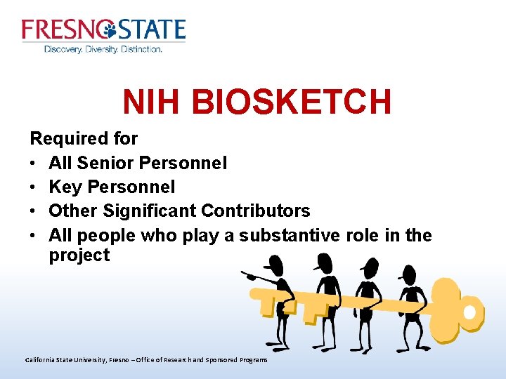 NIH BIOSKETCH Required for • All Senior Personnel • Key Personnel • Other Significant