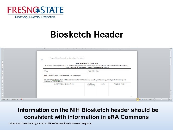 Biosketch Header Information on the NIH Biosketch header should be consistent with information in