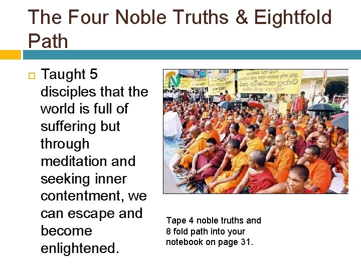 The Four Noble Truths & Eightfold Path Taught 5 disciples that the world is