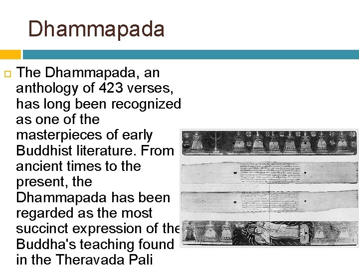 Dhammapada The Dhammapada, an anthology of 423 verses, has long been recognized as one