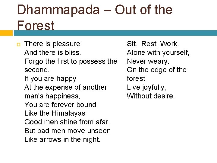 Dhammapada – Out of the Forest There is pleasure And there is bliss. Forgo