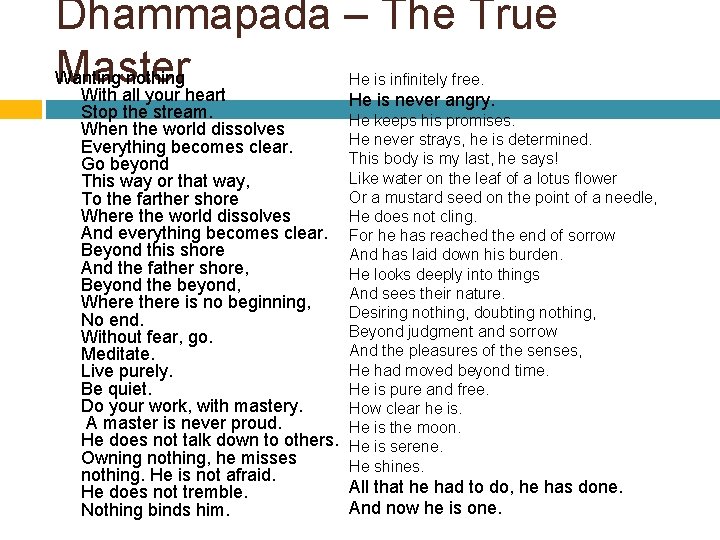 Dhammapada – The True Master Wanting nothing With all your heart He is infinitely