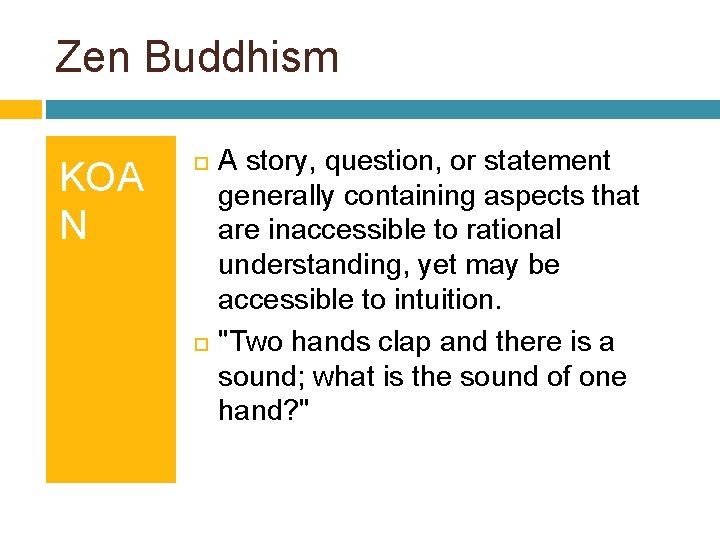 Zen Buddhism KOA N A story, question, or statement generally containing aspects that are