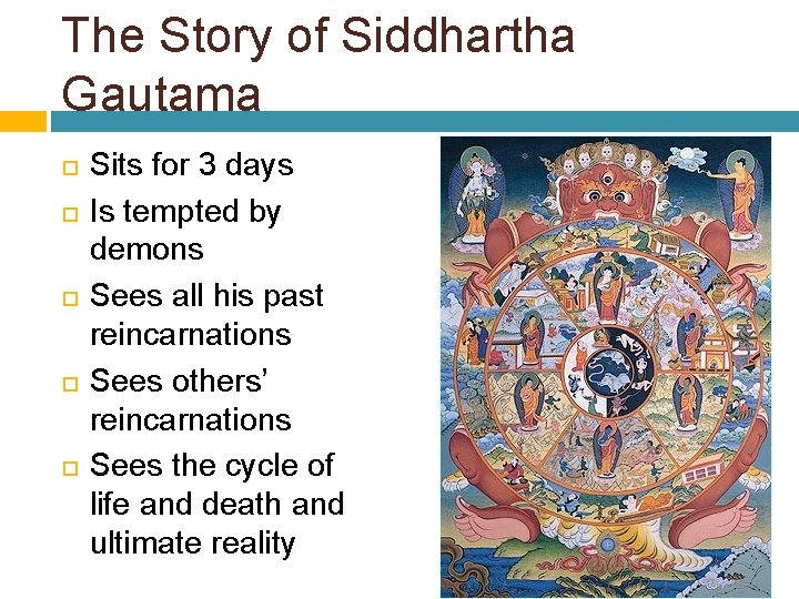 The Story of Siddhartha Gautama Sits for 3 days Is tempted by demons Sees