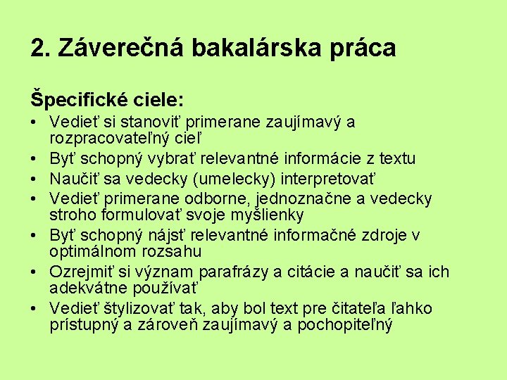 2. Záverečná bakalárska práca Špecifické ciele: • Vedieť si stanoviť primerane zaujímavý a rozpracovateľný