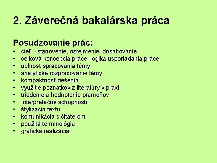 2. Záverečná bakalárska práca Posudzovanie prác: • • • cieľ – stanovenie, ozrejmenie, dosahovanie