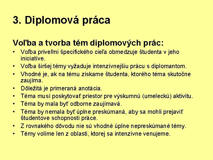 3. Diplomová práca Voľba a tvorba tém diplomových prác: • Voľba priveľmi špecifického cieľa