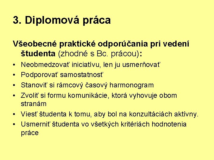 3. Diplomová práca Všeobecné praktické odporúčania pri vedení študenta (zhodné s Bc. prácou): •